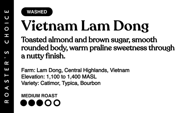 Vietnam Lam Dong Roaster's Choice label, washed, medium roast