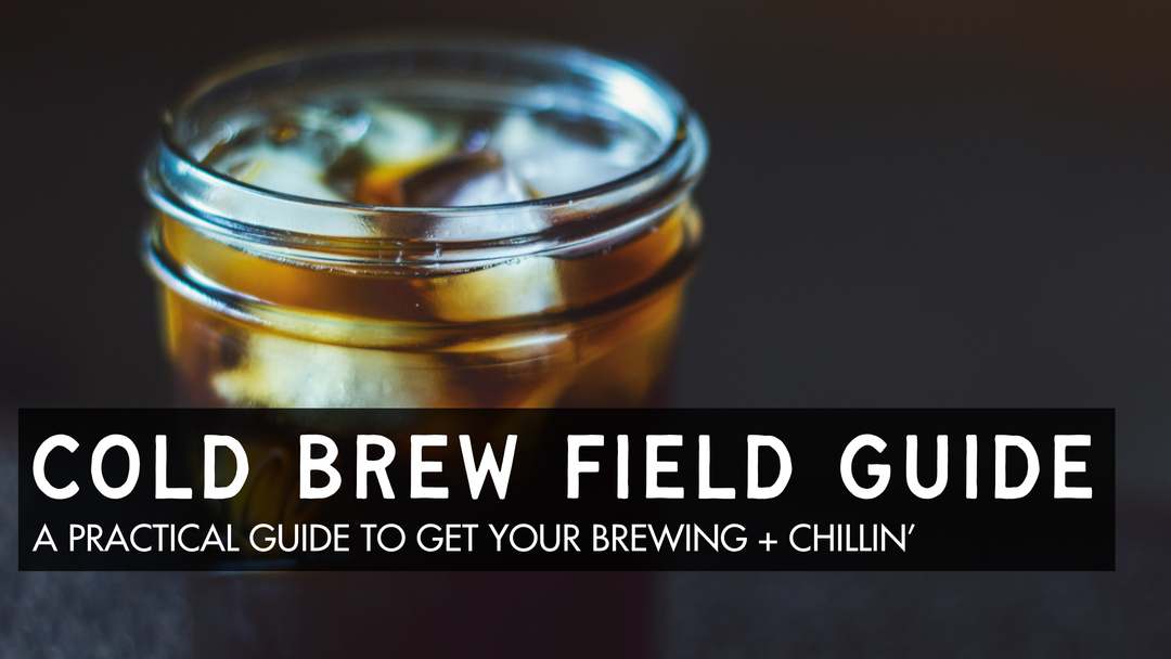 Cold Brew & Iced Coffee Field Guide