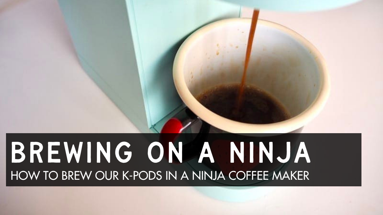 How to Brew Our K-Pods in a Ninja Pods & Grounds