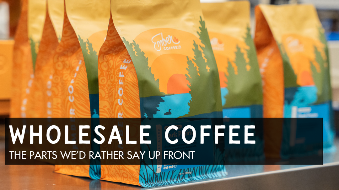 Wholesale Coffee: The Parts We’d Rather Say Up Front