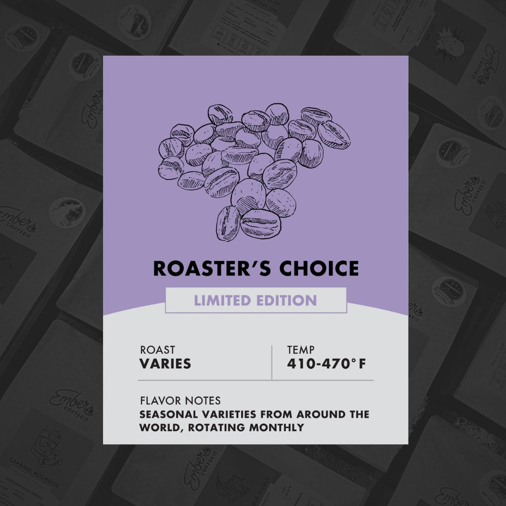 Roaster's Choice | Ember Coffee Co.